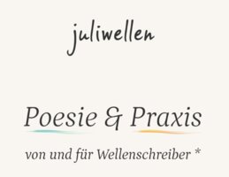 Juliwellen - Poesie und Praxis für Wellenschreiber*