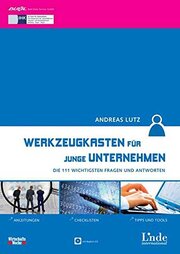 Werkzeugkasten für junge Unternehmen: Die 111 wichtigsten Fragen und Antworten