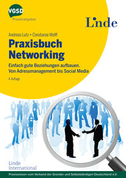 Praxisbuch Networking: Einfach gute Beziehungen aufbauen. Von Adressmanagement bis Social Media (4. Auflage)