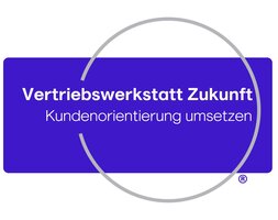 Vertriebswerkstatt Zukunft® Zentrum für Customer Excellence