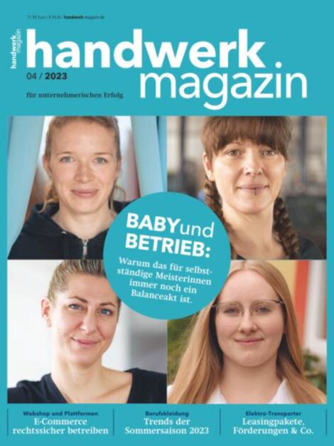 Im Print erschienen, Anfang Mai auch online: In der aktuellen Ausgabe des "handwerk magazin" geht es auch um Elterngeld und Mutterschutz