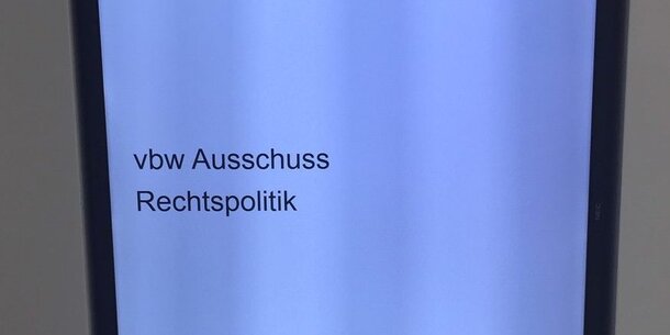 Was machen wir eigentlich im ... Ausschuss für Rechtspolitik der vbw?