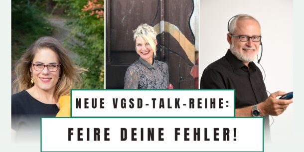 Neue Talk-Reihe im VGSD: In "Feire deine Fehler" sprechen wir über Pleiten und Pannen, die zu Chancen werden