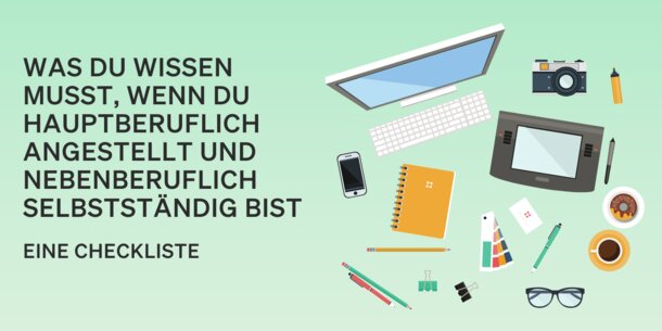 Checkliste zum kostenfreien Download: Hauptberuflich angestellt, nebenher selbstständig? Was du jetzt wissen solltest!