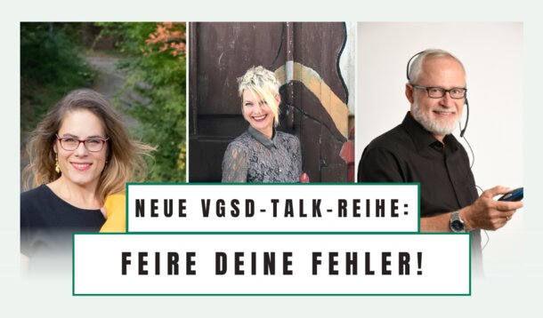 Neue Talk-Reihe im VGSD: In "Feire deine Fehler" sprechen wir über Pleiten und Pannen, die zu Chancen werden