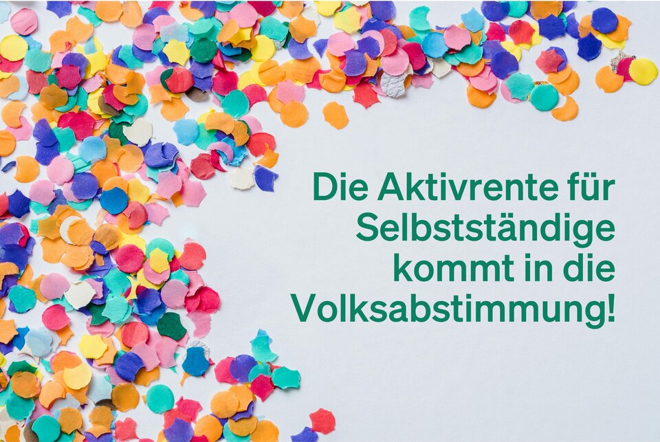 Ein super Erfolg: Unter fast 400 eingereichten Themen haben wir es mit der Aktivrente für Selbstständige unter die Top 3 geschafft – und sind damit Teil der bundesweiten Volksabstimmung von Abstimmung21. Trag dich am besten gleich ein, um im Sommer deine Abstimmungsunterlagen zu erhalten!